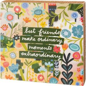 Best Friends Make Ordinary Extraordinary Box Sign 10"‎ x 10" x 1.75"